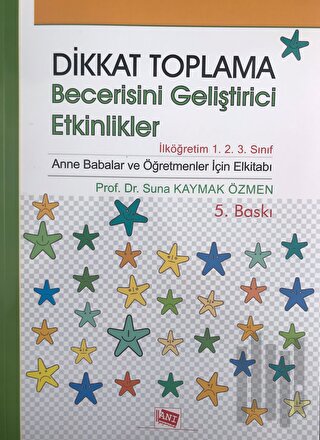 Dikkat Toplama Becerisini Geliştirici Etkinlikler - İlköğretim 1. 2. 3. Sınıf