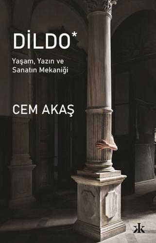 Dildo - Yaşam Yazın ve Sanatın Mekaniği | Kitap Ambarı