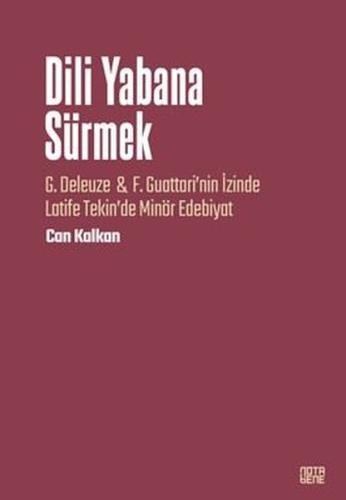 Dili Yabana Sürmek - G. Deleuze & F. Guattari'nin İzinde Latife Tekin'de Minör Edebiyat