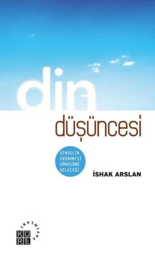 Din Düşüncesi: Dinselin Ekonomisi Dönüşümü Geleceği | Kitap Ambarı