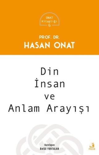 Din İnsan ve Anlam Arayışı - Onat Kitaplığı 6