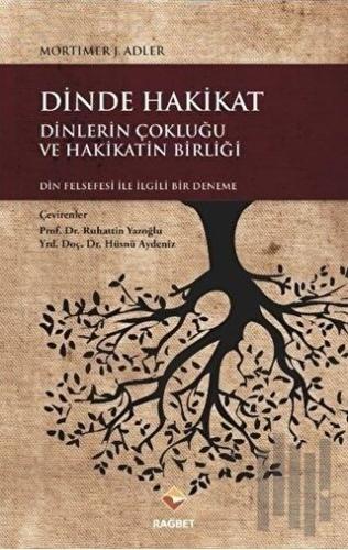 Dinde Hakikat: Dinlerin Çokluğu ve Hakikatin Birliği