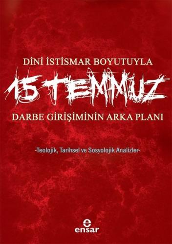 Dini İstismar Boyutuyla 15 Temmuz-Darbe Girişiminin Arka Planı | Kitap