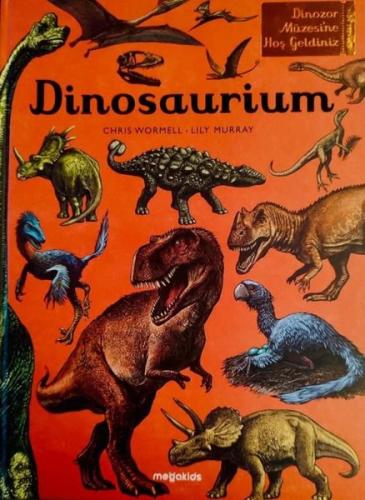 Dinosaurium -Dinozor Müzesine Hoşgeldiniz (Ciltli)