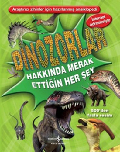 Dinozorlar Hakkında Merak Ettiğin Herşey (Ciltli)