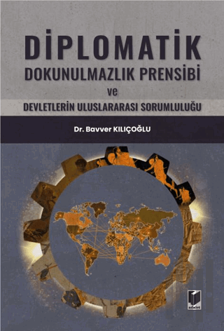 Diplomatik Dokunulmazlık Prensibi ve Devletlerin Uluslararası Sorumluluğu