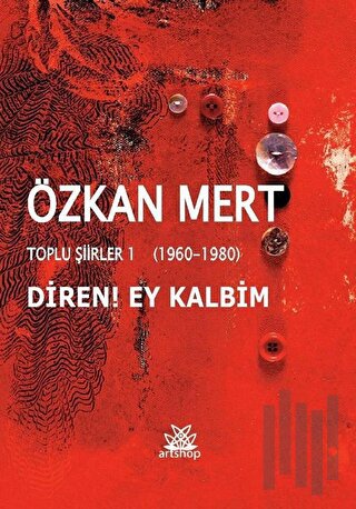 Diren! Ey Kalbim - Toplu Şiirler 1 (1960-1980) | Kitap Ambarı