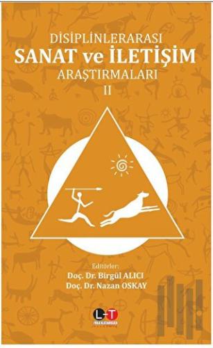 Disiplinlerarası Sanat Ve İletişim Araştırmaları - Cilt II