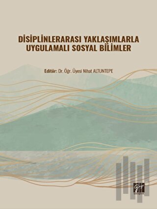 Disiplinlerarası Yaklaşımlarla Uygulamalı Sosyal Bilimler