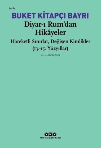 Diyar-ı Rumdan Hikayeler - Hareketli Sınırlar Değişen Kimlikler (13. - 15. Yüzyıllar)