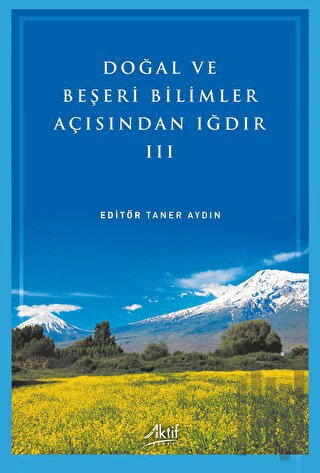 Doğal ve Beşeri Bilimler Açısından Iğdır - III
