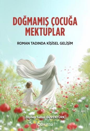Doğmamış Çocuğa Mektuplar - Roman Tadında Kişisel Gelişim