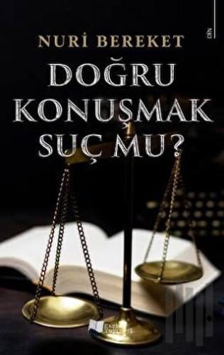 Doğru Konuşmak Suç Mu?