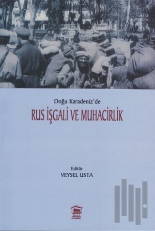 Doğu Karadeniz’de Rus İşgali ve Muhacirlik
