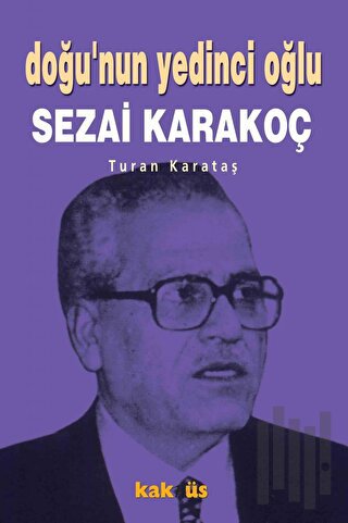 Doğu’nun Yedinci Oğlu Sezai Karakoç | Kitap Ambarı