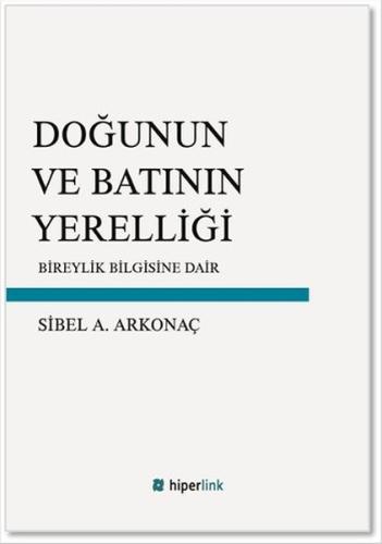 Doğunun ve Batının Yerelliği Bireylik Bilgisine Dair | Kitap Ambarı