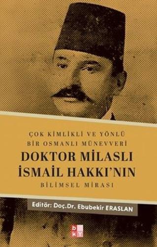 Doktor Milaslı İsmail Hakkı'nın Bilimsel Mirası - Çok Kimlikli ve Yönl