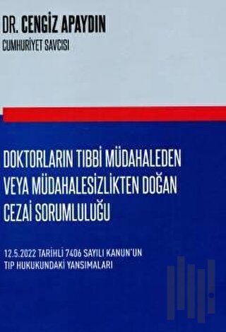 Doktorların Tıbbi Müdahaleden Veya Müdahalesizlikten Doğan Cezai Sorumluluğu
