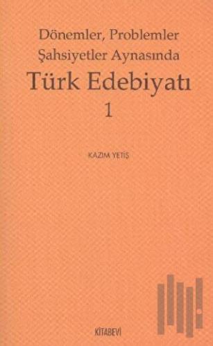 Dönemler, Problemler Şahsiyet Aynasında Türk Edebiyatı - 1