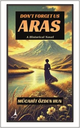 Don't Forget us Aras - A Historical Novel | Kitap Ambarı
