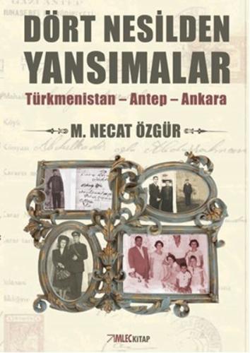 Dört Nesilden Yansımalar - Türkmenistan - Antep - Ankara