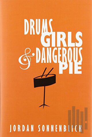 Drums, Girls, And Dangerous Pie (Ciltli)
