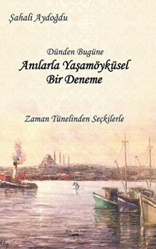 Dünden Bugüne Anılarla Yaşamöyküsel Bir Deneme