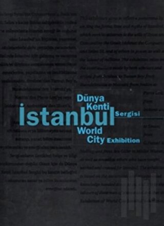 Dünya Kenti İstanbul Sergisi İstanbul World City Exhibition (Ciltli)