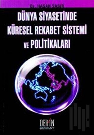 Dünya Siyasetinde Küresel Rekabet Sistemi ve Politikaları