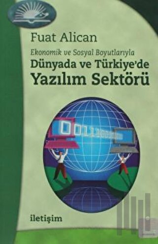 Dünyada ve Türkiye'de Yazılım Sektörü Ekonomik ve Sosyal Boyutlarıyla