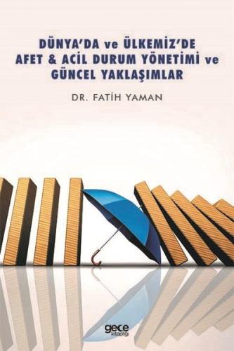 Dünya'da ve Ülkemiz'de Afet ve Acil Durum Yönetimi ve Güncel Yaklaşımlar