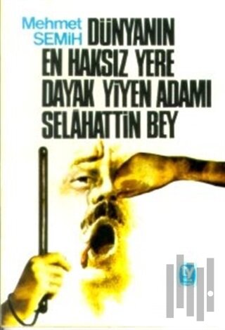 Dünyanın En Haksız Yere Dayak Yiyen Adamı Selahattin Bey Mizah Hikayeleri