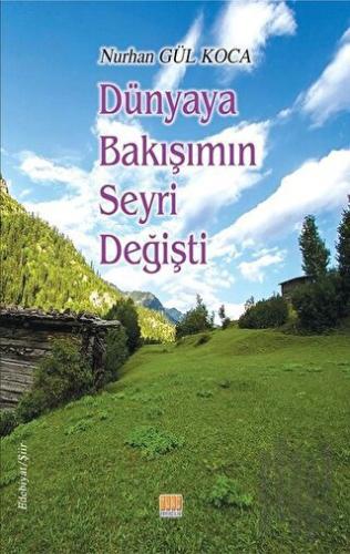 Dünyaya Bakışımın Seyri Değişti