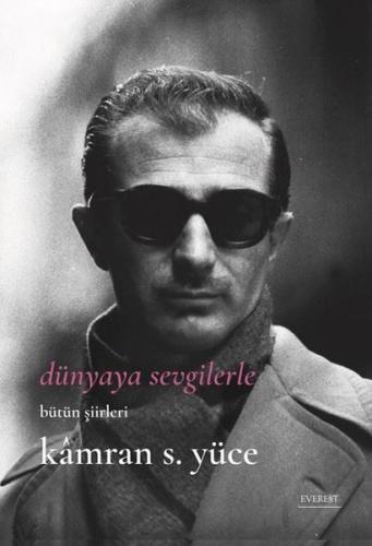 Dünyaya Sevgilerle - Bütün Şiirlerle