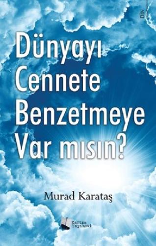 Dünyayı Cennete Benzetmeye Var Mısın?