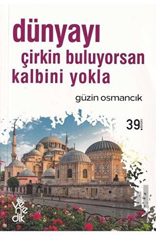 Dünyayı Çirkin Buluyorsan Kalbini Yokla