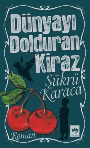 Dünyayı Dolduran Kiraz | Kitap Ambarı