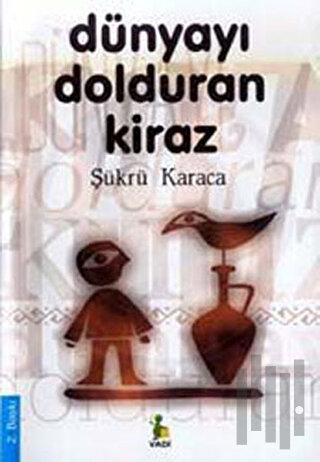 Dünyayı Dolduran Kiraz | Kitap Ambarı