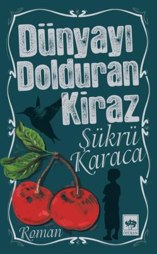 Dünyayı Dolduran Kiraz | Kitap Ambarı