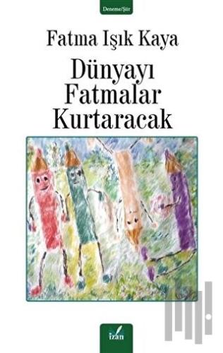 Dünyayı Fatmalar Kurtaracak