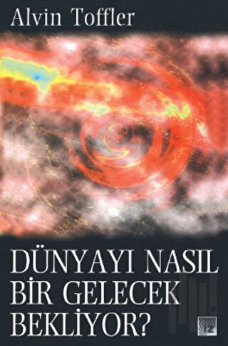 Dünyayı Nasıl Bir Gelecek Bekliyor?