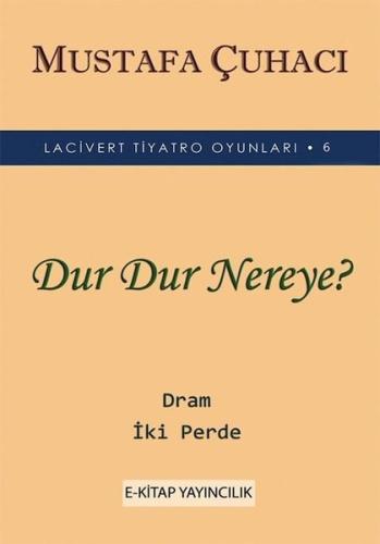 Dur Dur Nereye? - Lacivert Tiyatro Oyunları  6 - Dram 2 Perde