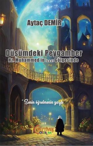 Düşümdeki Peygamber Hz. Muhammed’in (S.A.V) Gölgesinde | Kitap Ambarı