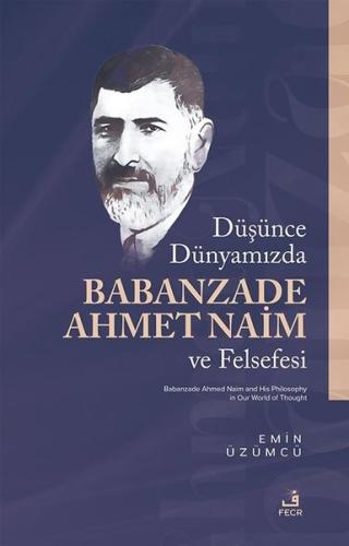 Duşunce Dunyamızda Babanzade Ahmed Naim ve Felsefesi