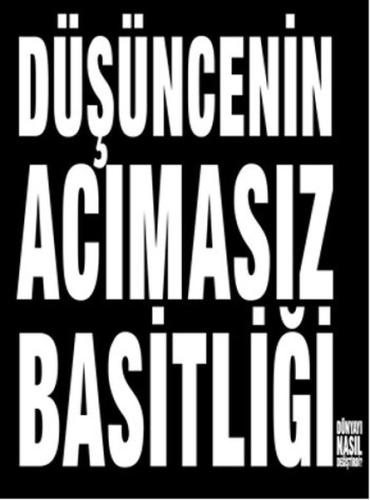 Düşüncenin Acımasız Basitliği (Ciltli)