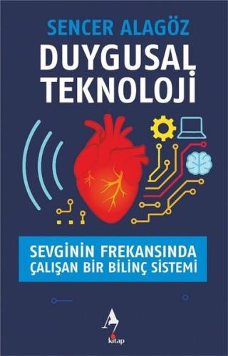 Duygusal Teknoloji - Sevginin Frekansında Çalışan Bir Bilinç Sistemi |