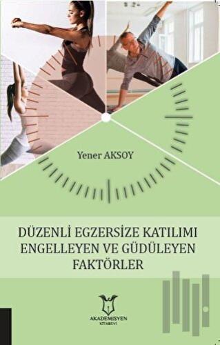 Düzenli Egzersize Katılımı Engelleyen ve Güdüleyen Faktörler