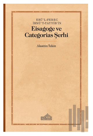 Ebü’l-Ferec İbnü’t-Tayyib’in - Eisagoge ve Categorias Şerhi | Kitap Am