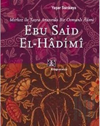 Ebu Said El-Hadimi Merkez ile Taşra Arasında Bir Osmanlı Alimi