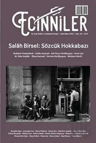 Ecinniler: İki Aylık Kültür ve Edebiyat Dergisi Sayı: 20 Salah Birsel: Sözcük Hokkabazı Mart - Nisan 2023